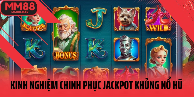 kinh-nghiem-chinh-phuc-jackpot-khung-no-hu