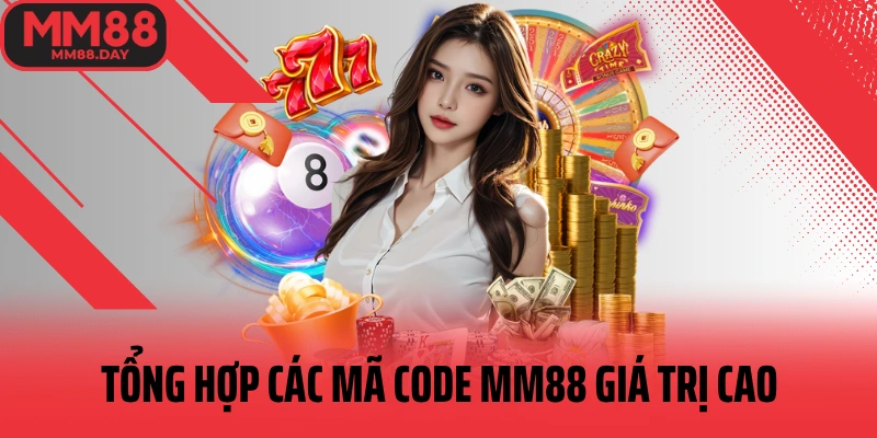 tong-hop-cac-ma-code-mm88-gia-tri-cao